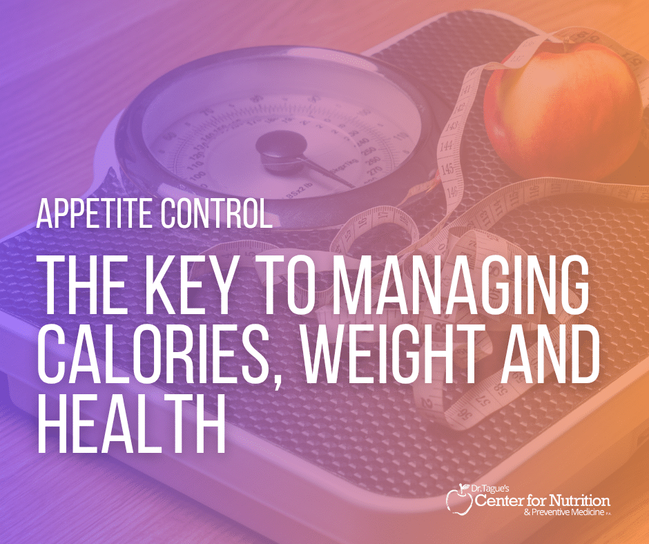 Appetite Control: The Key to Managing Calories, Weight and Health